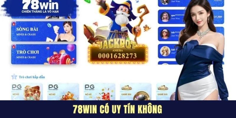 78win Có Uy Tín Không? Đánh Giá Chuẩn Từ Góc Nhìn Hội Viên