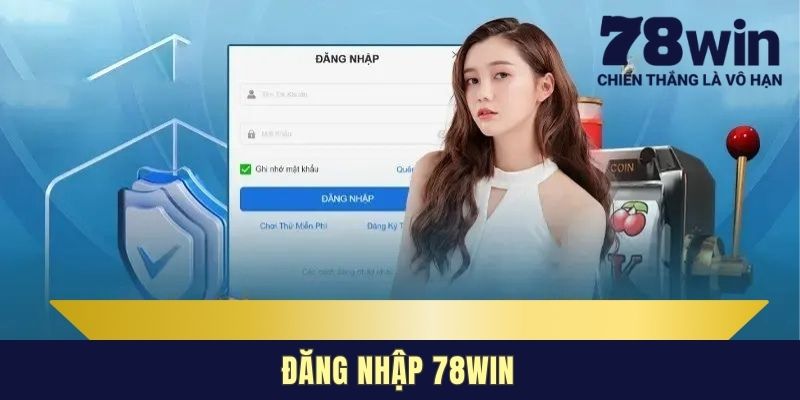 Đăng Nhập 78WIN - Hướng Dẫn Nhanh Cách Khắc Phục Lỗi Truy Cập