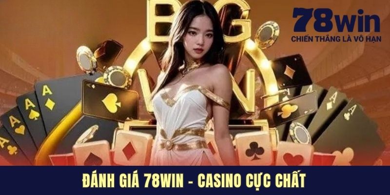 Đánh giá 78win - Casino cực chất