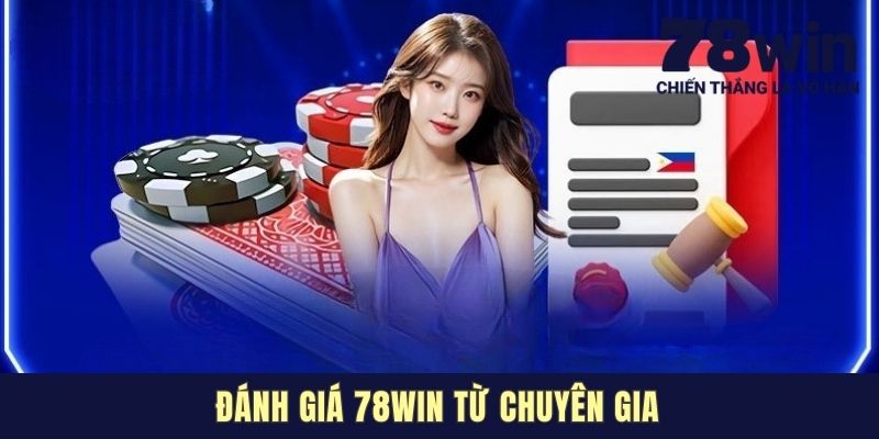 Đánh Giá 78win - Tham Khảo Ý Kiến Từ Giới Chuyên Gia