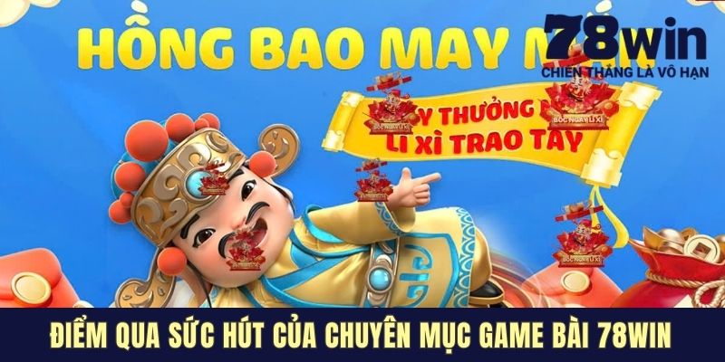 Điểm qua sức hút của chuyên mục game bài 78win