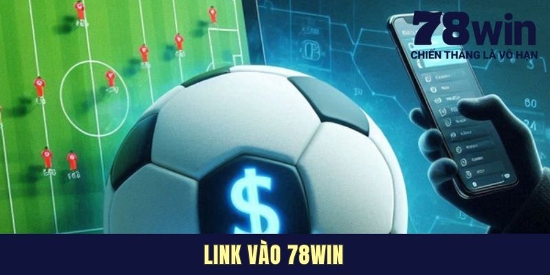 Link Vào 78WIN - Đường Dẫn Chất Lượng Cho Dân Chơi 2025