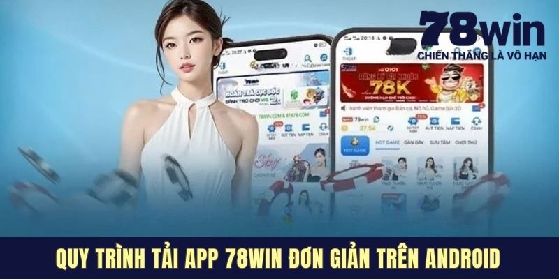 Quy trình tải app 78win đơn giản trên Android