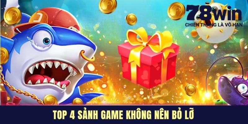 Top 4 sảnh game không nên bỏ lỡ